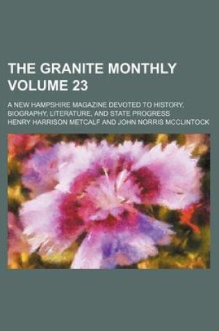 Cover of The Granite Monthly Volume 23; A New Hampshire Magazine Devoted to History, Biography, Literature, and State Progress