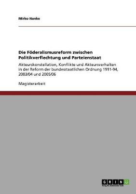 Cover of Die Foederalismusreform zwischen Politikverflechtung und Parteienstaat