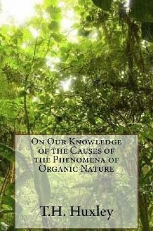 Cover of On Our Knowledge of the Causes of the Phenomena of Organic Nature