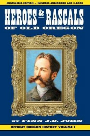 Cover of Heroes and Rascals of Old Oregon