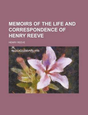 Book cover for Memoirs of the Life and Correspondence of Henry Reeve