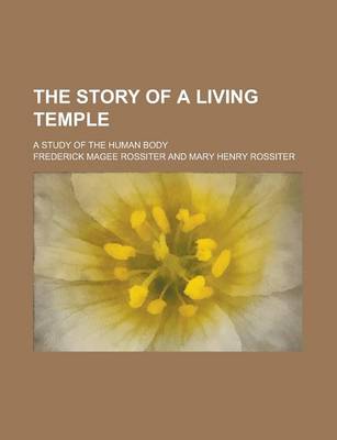 Book cover for The Story of a Living Temple; A Study of the Human Body