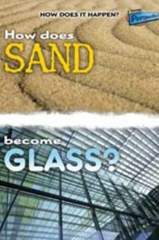 Cover of How Does Sand Become Glass?