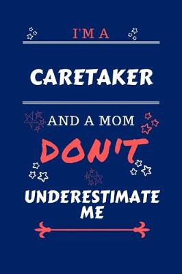 Book cover for I'm A Caretaker And A Mom Don't Underestimate Me