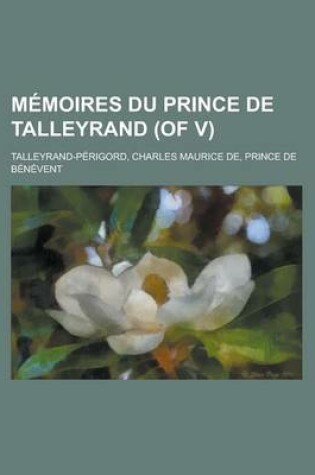 Cover of Memoires Du Prince de Talleyrand (of V) (I)