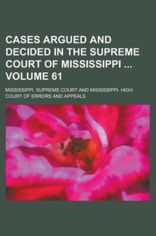 Cover of Cases Argued and Decided in the Supreme Court of Mississippi Volume 61