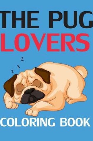 Cover of The Pug Lovers Coloring Book