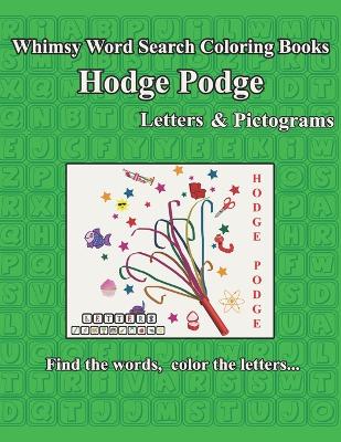 Book cover for Whimsy Word Search Coloring Books, Hodge Podge, Letters and Pictograms