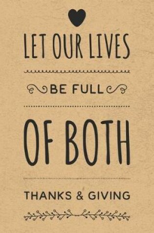 Cover of Let Our Lives Be Full of Both Thanks & Giving