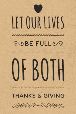 Book cover for Let Our Lives Be Full of Both Thanks & Giving