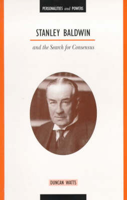 Book cover for Stanley Baldwin and the Conservative Ascendancy