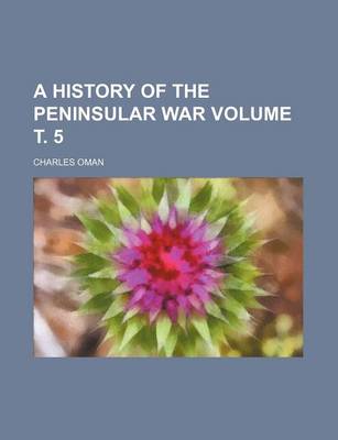 Book cover for A History of the Peninsular War Volume т. 5