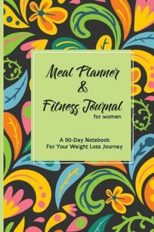 Cover of Meal Planner & Fitness Journal For Women A 90-Day Devotional For Your Weight Loss Journey