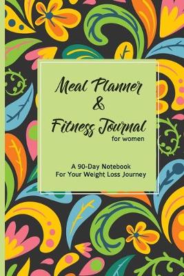 Book cover for Meal Planner & Fitness Journal For Women A 90-Day Devotional For Your Weight Loss Journey