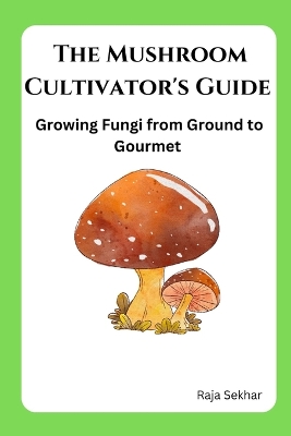 Book cover for The Mushroom Cultivator's Guide