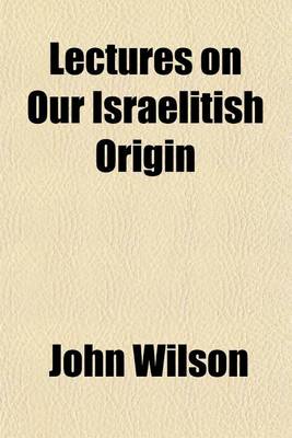 Book cover for Lectures on Our Israelitish Origin