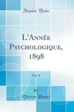 Cover of L'Année Psychologique, 1898, Vol. 4 (Classic Reprint)