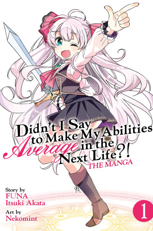 Cover of Didn't I Say to Make My Abilities Average in the Next Life?! (Manga) Vol. 1