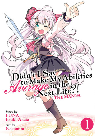 Book cover for Didn't I Say to Make My Abilities Average in the Next Life?! (Manga) Vol. 1