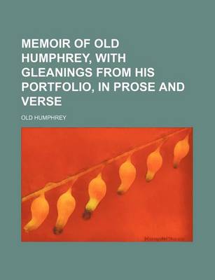 Book cover for Memoir of Old Humphrey, with Gleanings from His Portfolio, in Prose and Verse