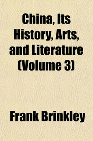 Cover of China, Its History, Arts, and Literature (Volume 3)