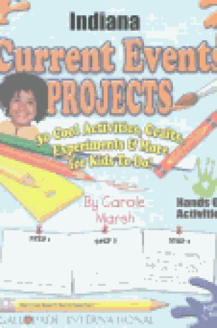 Cover of Indiana Current Events Projects - 30 Cool Activities, Crafts, Experiments & More