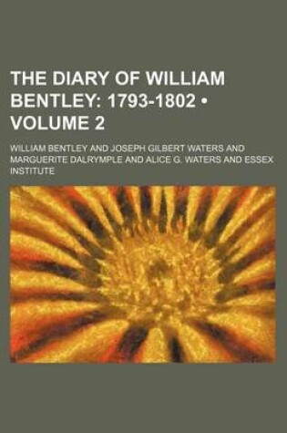 Cover of The Diary of William Bentley (Volume 2); 1793-1802