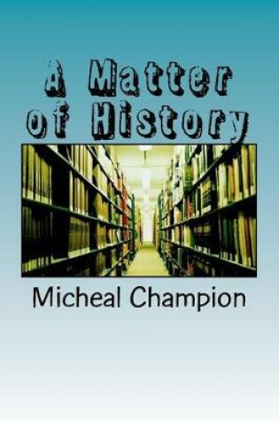 Cover of A Matter of History