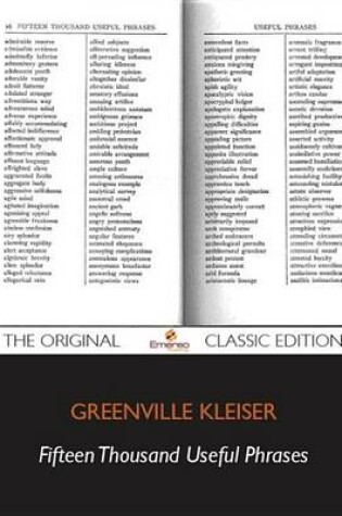 Cover of Fifteen Thousand Useful Phrases a Practical Handbook of Pertinent Expressions, Striking Similes, Literary. Commercial, Conversational and Oratorical Terms - The Original Classic Edition