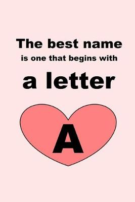 Book cover for The best name is one that begins with a letter A