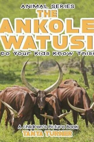 Cover of THE ANKOLE-WATUSI Do Your Kids Know This?