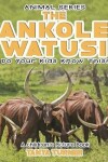 Book cover for THE ANKOLE-WATUSI Do Your Kids Know This?