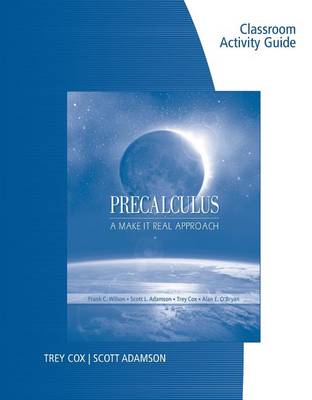 Book cover for Classroom Activity Guide for Wilson/Adamson/Cox/O'Bryan's Precalculus:  A Make it Real Approach