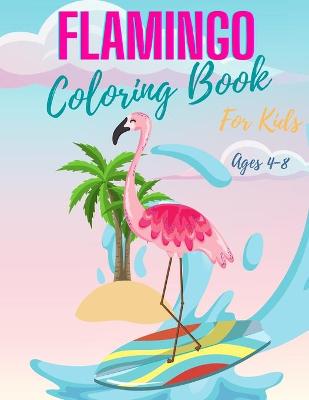 Book cover for Flamingo Coloring Book for Kids Ages 4-8
