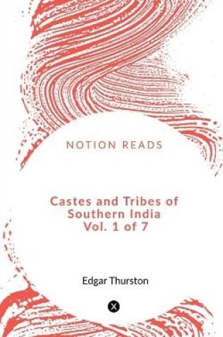 Cover of Castes and Tribes of Southern India Vol. 1 of 7