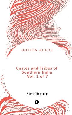 Book cover for Castes and Tribes of Southern India Vol. 1 of 7
