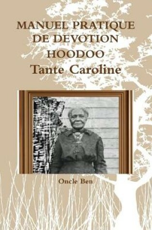 Cover of MANUEL PRATIQUE DE DEVOTION HOODOO - Tante Caroline