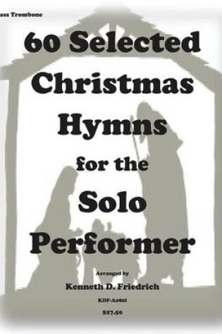 Cover of 60 Selected Christmas Hymns for the Solo performer-bass trombone version