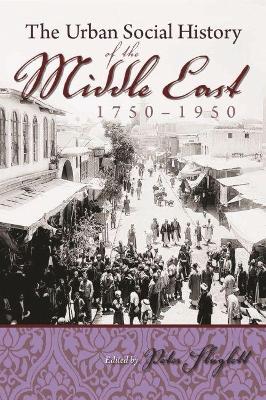 Book cover for Urban Social History of the Middle East 1750-1950