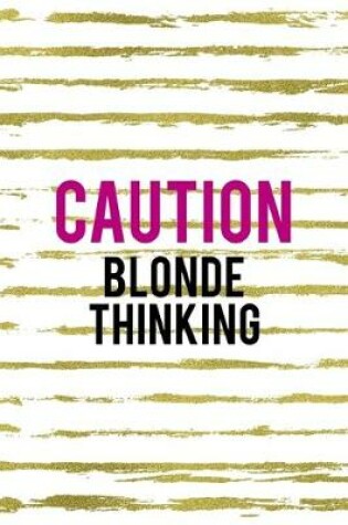 Cover of Caution Blonde Thinking