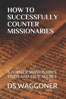 Book cover for How to Successfully Counter Missionaries