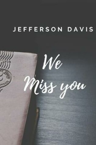 Cover of Jefferson Davis We Miss You