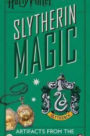 Cover of Harry Potter: Slytherin Magic : Artifacts from the Wizarding World