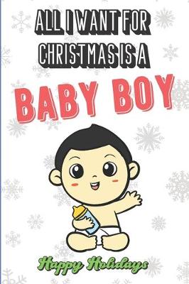 Book cover for All I Want For Christmas Is A Baby Boy