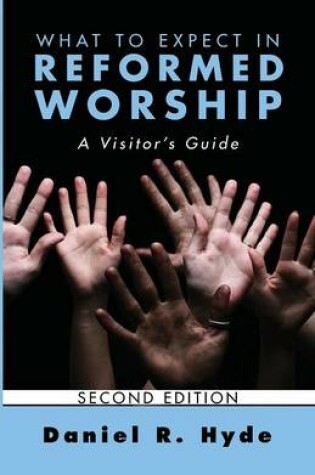 Cover of What to Expect in Reformed Worship, Second Edition