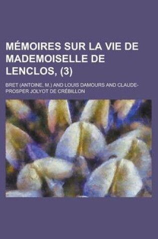 Cover of Memoires Sur La Vie de Mademoiselle de Lenclos, (3)