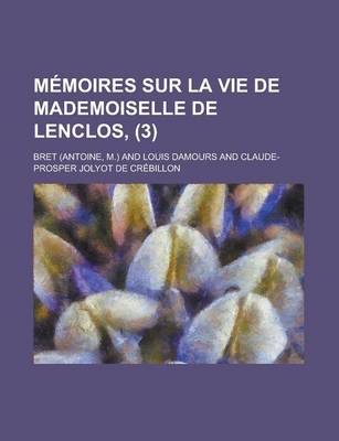 Book cover for Memoires Sur La Vie de Mademoiselle de Lenclos, (3)