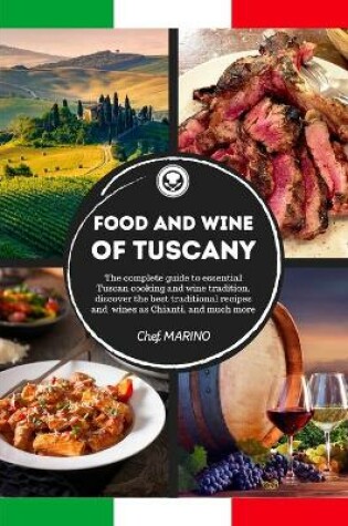 Cover of FOOD AND WINE OF TUSCANY Made Simple, at Home The complete guide to essential Tuscan cooking and wine tradition, discovering the best traditional recipes and wines as Chianti, and much more
