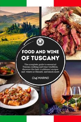 Book cover for FOOD AND WINE OF TUSCANY Made Simple, at Home The complete guide to essential Tuscan cooking and wine tradition, discovering the best traditional recipes and wines as Chianti, and much more