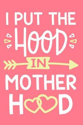 Book cover for I Put The Hood In Motherhood